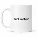Tazza FUCK MATCHA