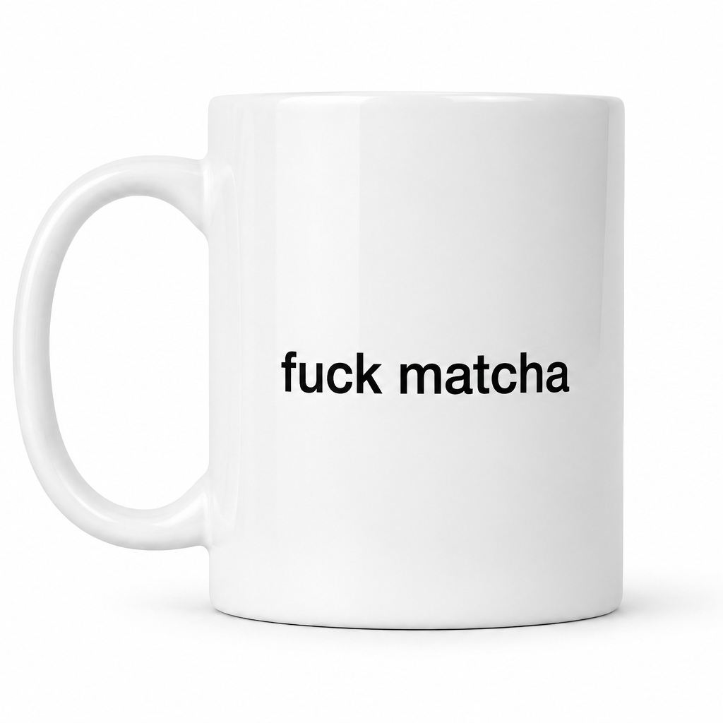 Tazza FUCK MATCHA