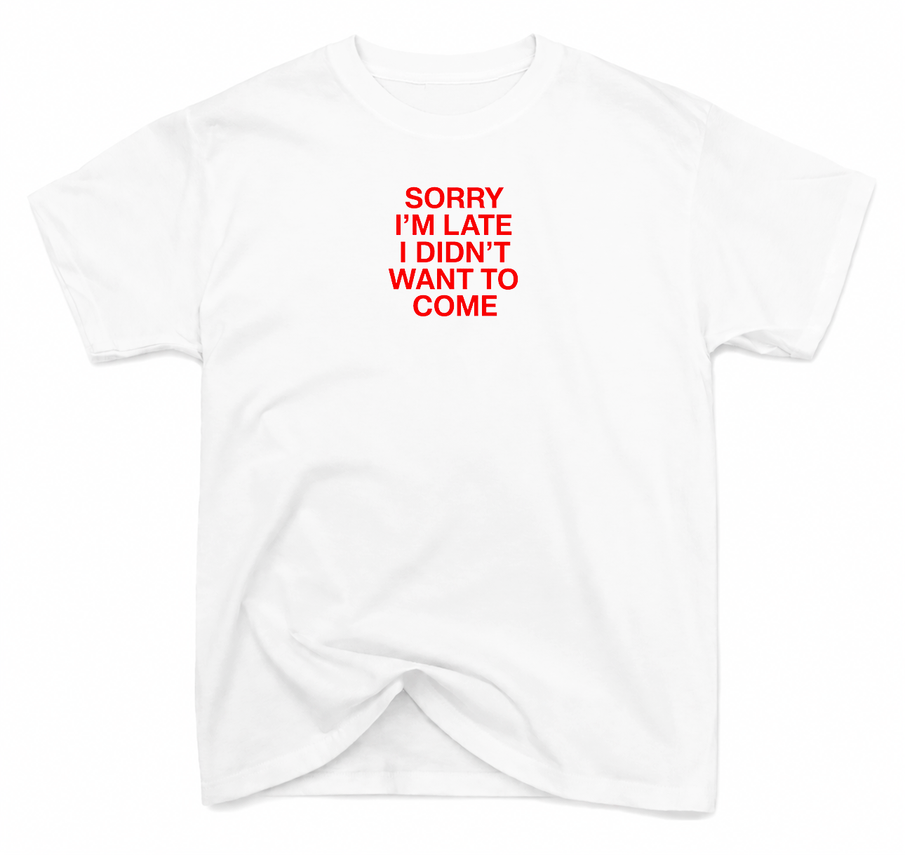 T-Shirt Sorry I'm Late