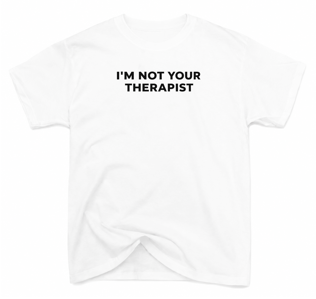 T-Shirt I'm Not Your Therapist