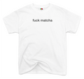 T-Shirt Fuck Matcha