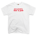 T-Shirt Too Pretty For a Job