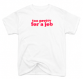 T-Shirt Too Pretty For a Job