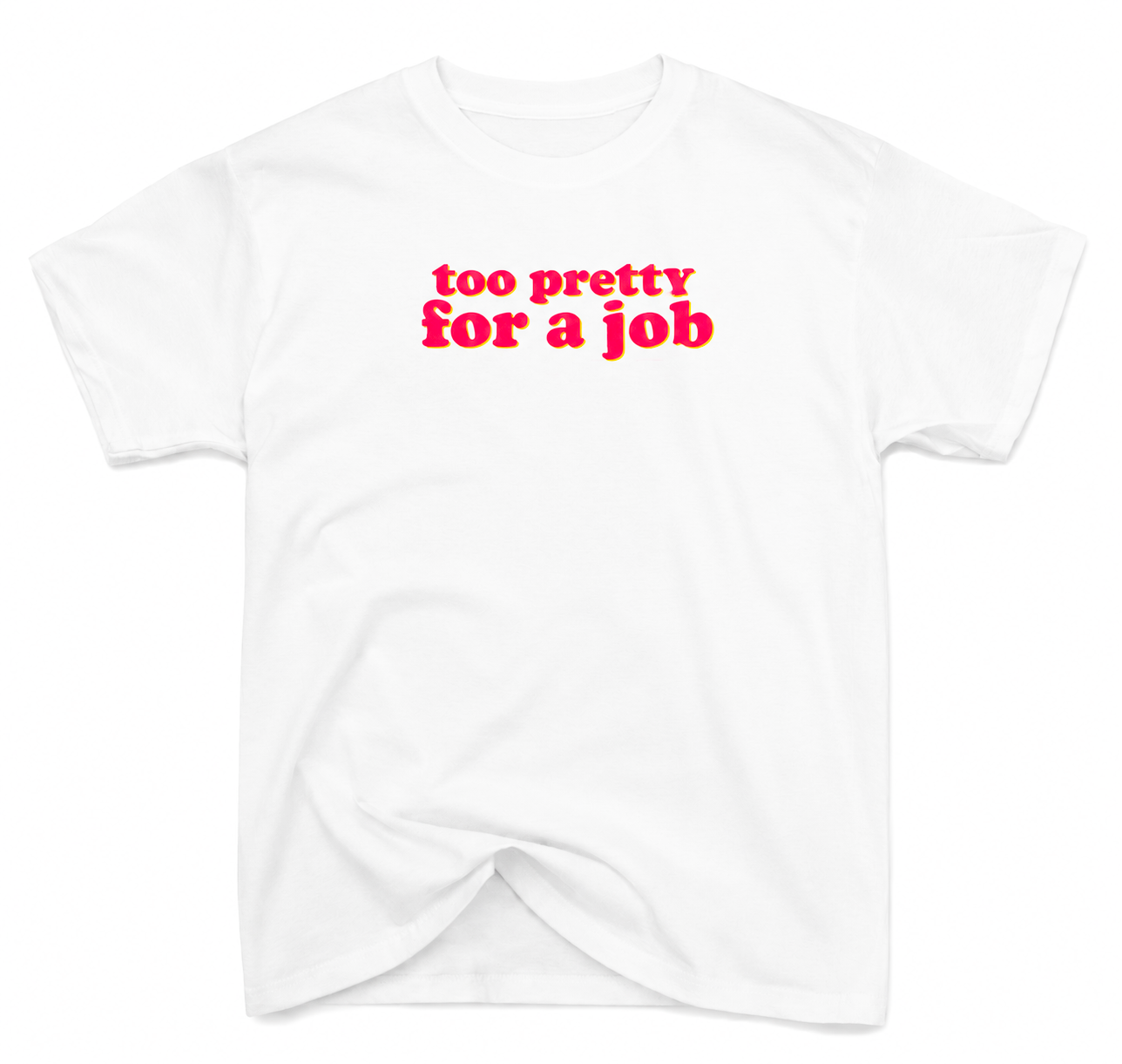 T-Shirt Too Pretty For a Job